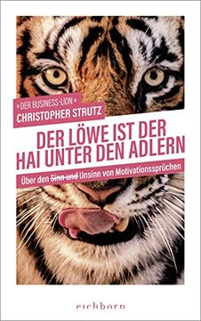 portada Der Löwe ist der hai Unter den Adlern: Über den Sinn und Unsinn von Motivationssprüchen (en Alemán)