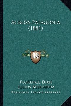 portada across patagonia (1881) (en Inglés)