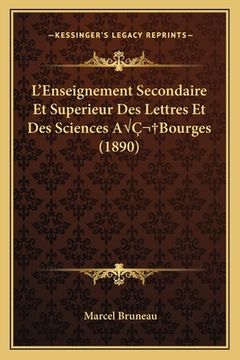 portada L'Enseignement Secondaire Et Superieur Des Lettres Et Des Sciences AÂ Bourges (1890) (en Francés)