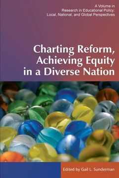 portada Charting Reform, Achieving Equity in a Diverse Nation (en Inglés)