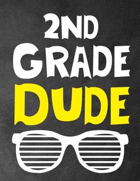 portada 2Nd Grade Dude: Funny Back To School notebook, Gift For Girls and Boys,109 College Ruled Line Paper, Cute School Notebook, School Comp (en Inglés)