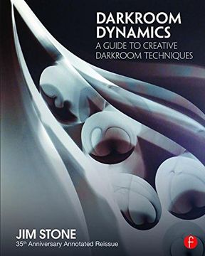 portada Darkroom Dynamics: A Guide to Creative Darkroom Techniques - 35th Anniversary Annotated Reissue (en Inglés)
