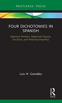 portada Four Dichotomies in Spanish: Adjective Position, Adjectival Clauses, ser (en Inglés)