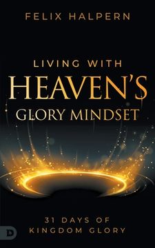 portada Living with Heaven's Glory Mindset: 31 Days of Kingdom Glory (in English)