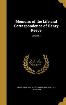 portada Memoirs of the Life and Correspondence of Henry Reeve; Volume 1