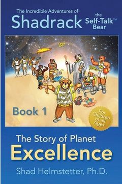 portada The Incredible Adventures of Shadrack the Self-Talk Bear--Book 1--The Story of Planet Excellence (en Inglés)
