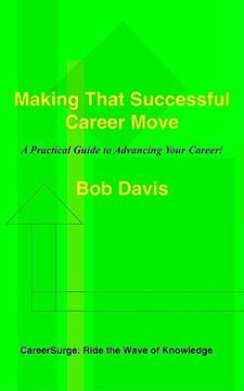 portada making that successful career move: a practical guide to advancing your career! (en Inglés)