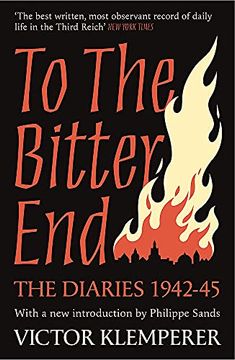portada To the Bitter End: The Diaries of Victor Klemperer 1942-45 (en Inglés)