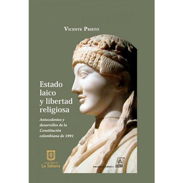 portada ESTADO LAICO Y LIBERTAD RELIGIOSA. ANTECEDENTES Y DESARROLLOS DE LA CONSTITUCION COLOMBIANA DE 1991 (in Spanish)