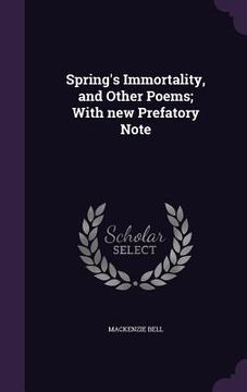portada Spring's Immortality, and Other Poems; With new Prefatory Note (en Inglés)