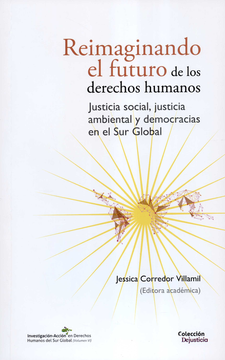portada REIMAGINANDO EL FUTURO DE LOS DERECHOS HUMANOS JUSTICIA SOCIAL JUSTICIA AMBIENTAL Y DEMOCRACIAS EN EL SUR (in Spanish)