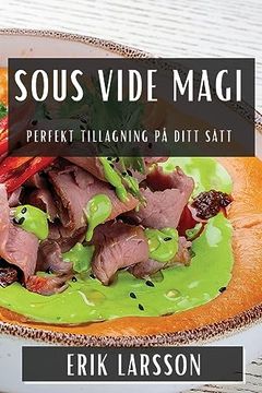 portada Sous Vide Magi: Perfekt Tillagning på Ditt Sätt (en Sueco)