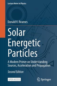 portada Solar Energetic Particles: A Modern Primer on Understanding Sources, Acceleration and Propagation (en Inglés)