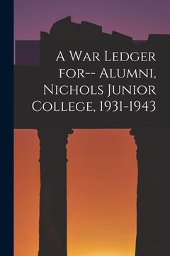 portada A War Ledger for-- Alumni, Nichols Junior College, 1931-1943