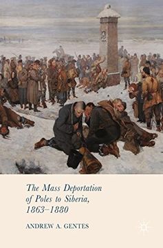 portada The Mass Deportation of Poles to Siberia, 1863-1880