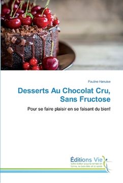 portada Desserts Au Chocolat Cru, Sans Fructose (en Francés)