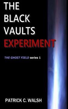 portada The Black Vaults Experiment: The First of the Ghost Field Series