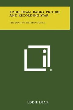 portada Eddie Dean, Radio, Picture and Recording Star: The Dean of Western Songs (in English)