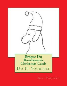 portada Braque Du Bourbonnais Christmas Cards: Do It Yourself (en Inglés)