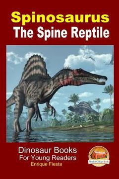 portada Spinosaurus - The Spine Reptile (en Inglés)