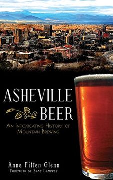 portada Asheville Beer: An Intoxicating History of Mountain Brewing