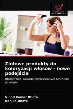 portada Ziolowe produkty do koloryzacji wlosów - nowe podejście (in Polaco)