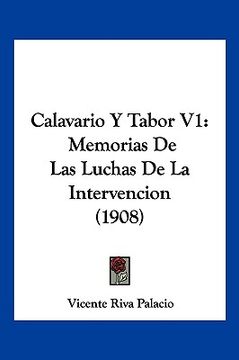 Calavario y Tabor v1: Memorias de las Luchas de la Intervencion (1908) (in Spanish)