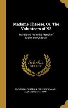 portada Madame Thérèse, Or, The Volunteers of '92: Translated From the French of Erckmann-Chatrian