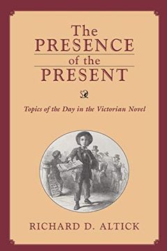portada Presence of the Present: Topics of the day in the Victorian Novel (Victorian Life & Literature) (in English)