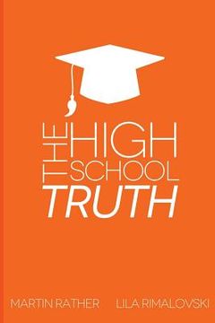 portada The High School Truth: Navigating The Halls of the Modern High School (en Inglés)