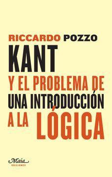 portada Kant y el Problema de una Introduccion a la Logica: Una Contribucion a la Reconstruccion de las Fuentes Historicas de las Lecciones de Logica de Kant