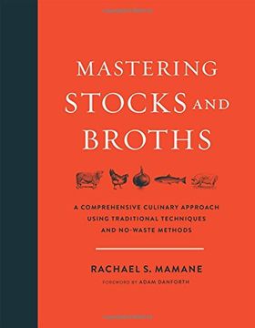 portada Mastering Stocks and Broths: A Comprehensive Culinary Approach Using Traditional Techniques and No-Waste Methods