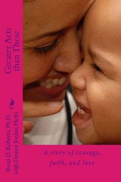 portada Greater Acts than These: A story of courage, faith, and love (en Inglés)