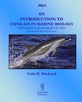 portada An Introduction to Using GIS in Marine Biology: Supplementary Workbook Two: Working with Raster Data Layers (Psls)