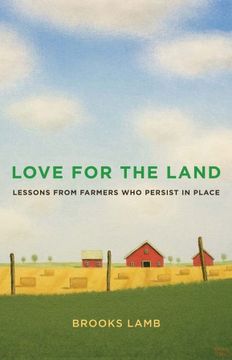 portada Love for the Land: Lessons From Farmers who Persist in Place (Yale Agrarian Studies Series) (en Inglés)