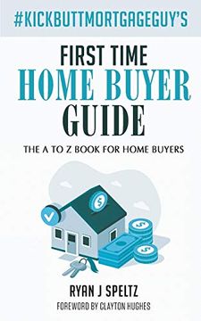 portada #Kickbuttmortgageguy's First Time Home Buyer Guide (in English)