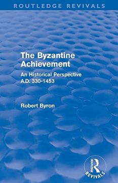 portada The Byzantine Achievement (Routledge Revivals): An Historical Perspective, A. D. 330-1453 (in English)