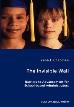 portada the invisible wall- barriers to advancement for school-based administrators
