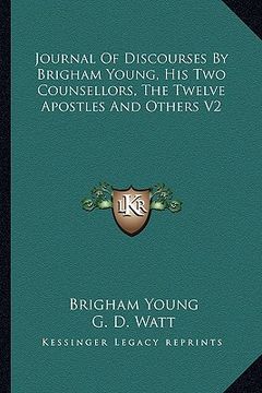 portada journal of discourses by brigham young, his two counsellors, the twelve apostles and others v2