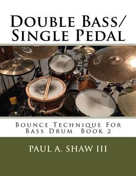 portada Double Bass/Single Pedal: Bounce Technique for Bass Drum Book 2 (in English)