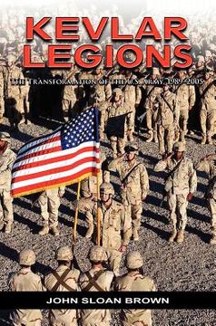 portada kevlar legions: the transformation of the u.s. army, 1989-2005 (en Inglés)