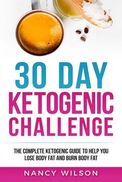 portada 30 day Ketogenic Challenge: The Complete Ketogenic Guide to Help you Lose Weight and Burn Body fat (en Inglés)