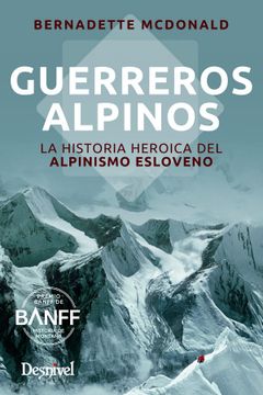 portada Guerreros Alpinos. La Historia Heroica del Alpinismo Esloveno (in Spanish)