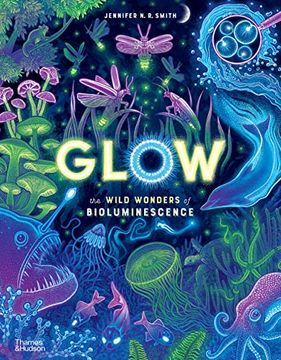 portada Glow: The Wild Wonders of Bioluminescence (en Inglés)