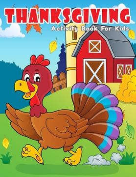 portada Thanksgiving Activity Book For Kids: Coloring Pages Bonus Connect The Dot, Mazes, Color By Number For To