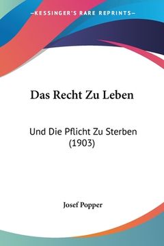 portada Das Recht Zu Leben: Und Die Pflicht Zu Sterben (1903) (en Alemán)