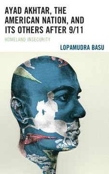 portada Ayad Akhtar, the American Nation, and Its Others after 9/11: Homeland Insecurity (in English)