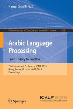 portada Arabic Language Processing: From Theory to Practice: 7th International Conference, Icalp 2019, Nancy, France, October 16-17, 2019, Proceedings