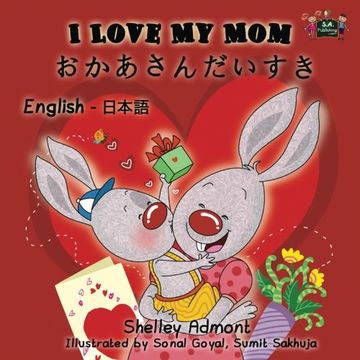 portada I Love My Mom: English Japanese Bilingual Edition (English Japanese Bilingual Collection)
