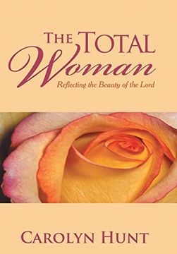 portada The Total Woman: Reflecting the Beauty of the Lord (en Inglés)